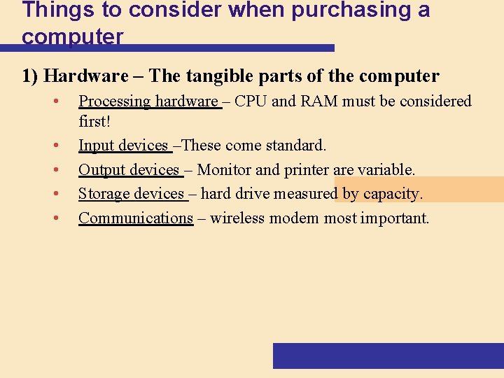 Things to consider when purchasing a computer 1) Hardware – The tangible parts of Things to consider when purchasing a computer 1) Hardware – The tangible parts of