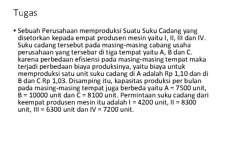 Tugas • Sebuah Perusahaan memproduksi Suatu Suku Cadang yang disetorkan kepada empat produsen mesin