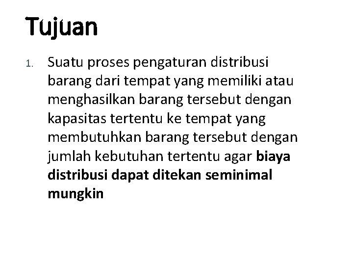 Tujuan 1. Suatu proses pengaturan distribusi barang dari tempat yang memiliki atau menghasilkan barang