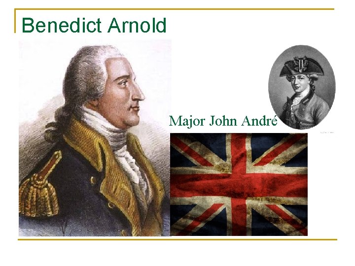 Benedict Arnold Major John André 