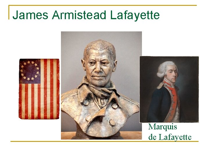 James Armistead Lafayette Marquis de Lafayette 