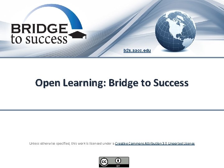 b 2 s. aacc. edu Open Learning: Bridge to Success Unless otherwise specified, this