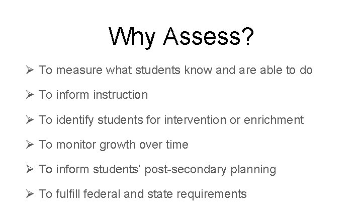 Why Assess? Ø To measure what students know and are able to do Ø