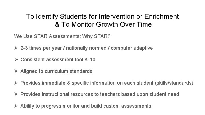 To Identify Students for Intervention or Enrichment & To Monitor Growth Over Time We