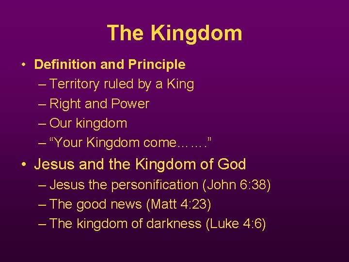 The Kingdom • Definition and Principle – Territory ruled by a King – Right