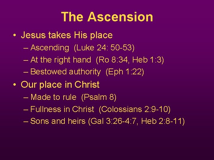 The Ascension • Jesus takes His place – Ascending (Luke 24: 50 -53) –