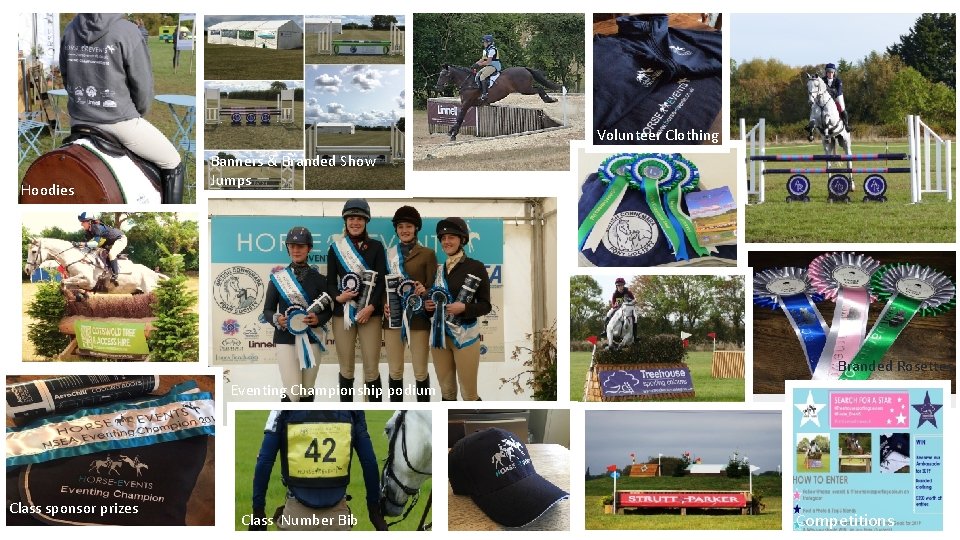 Volunteer Clothing Hoodies Banners & Branded Show Jumps Branded Rosettes Eventing Championship podium Class