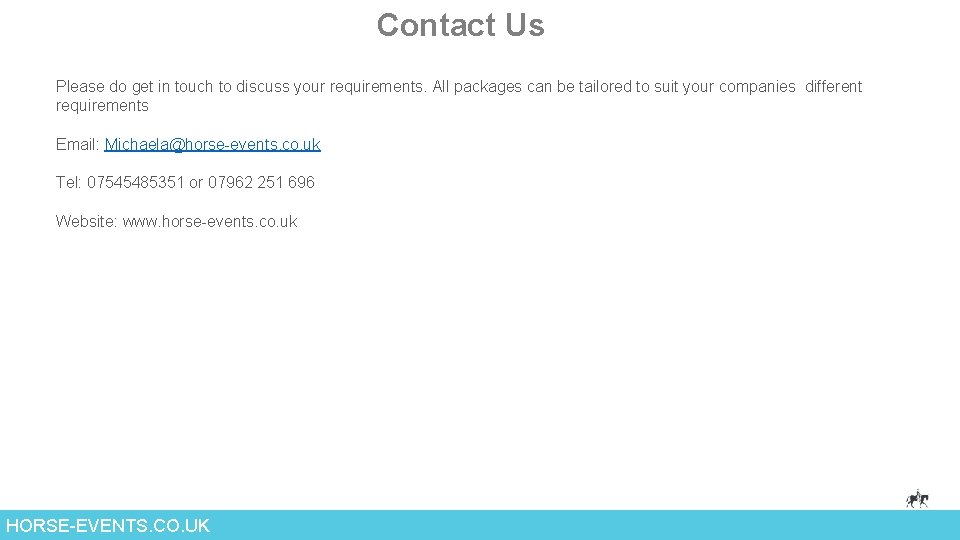 Contact Us Please do get in touch to discuss your requirements. All packages can Contact Us Please do get in touch to discuss your requirements. All packages can