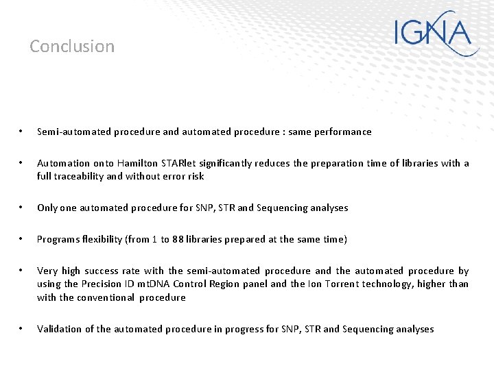 Conclusion • Semi-automated procedure and automated procedure : same performance • Automation onto Hamilton