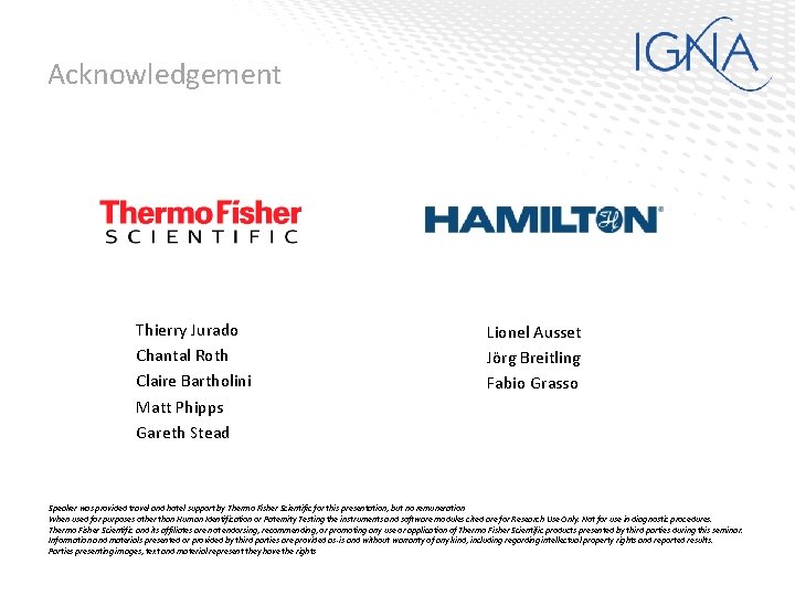 Acknowledgement Thierry Jurado Chantal Roth Claire Bartholini Matt Phipps Gareth Stead Lionel Ausset Jörg