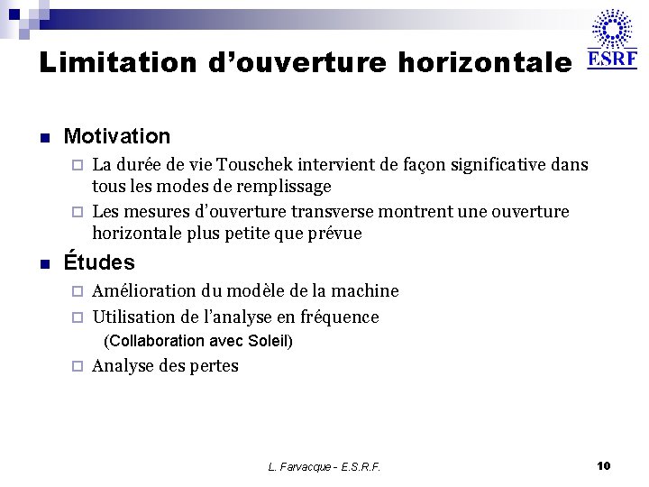 Limitation d’ouverture horizontale n Motivation La durée de vie Touschek intervient de façon significative