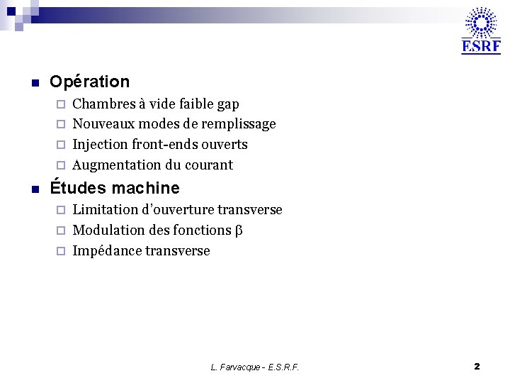 n Opération Chambres à vide faible gap ¨ Nouveaux modes de remplissage ¨ Injection