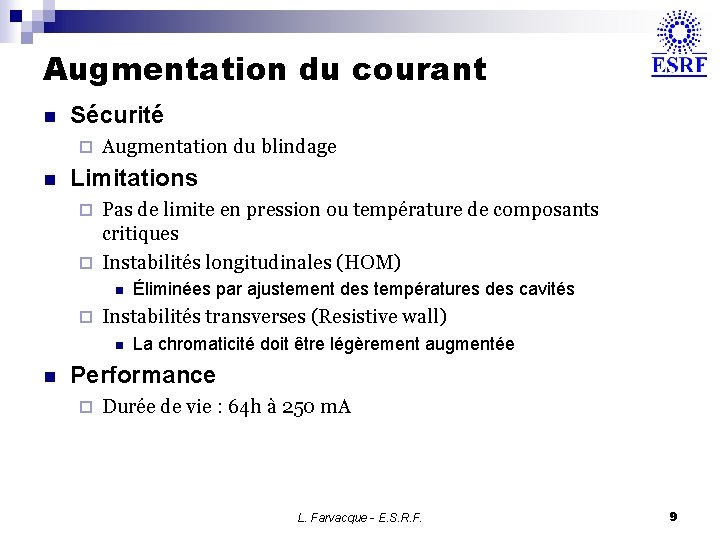 Augmentation du courant n Sécurité ¨ n Augmentation du blindage Limitations Pas de limite