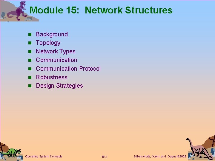 Module 15: Network Structures n Background n Topology n Network Types n Communication Protocol