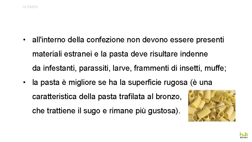 LA PASTA • all'interno della confezione non devono essere presenti materiali estranei e la