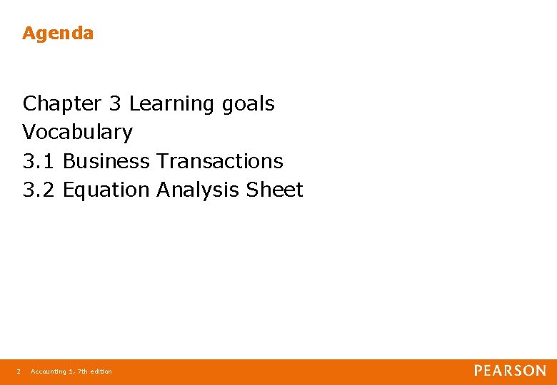 Agenda Chapter 3 Learning goals Vocabulary 3. 1 Business Transactions 3. 2 Equation Analysis