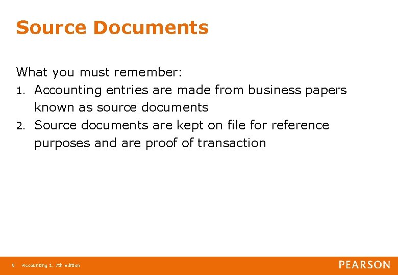 Source Documents What you must remember: 1. Accounting entries are made from business papers