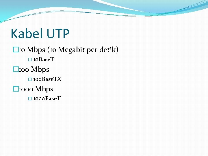 Kabel UTP � 10 Mbps (10 Megabit per detik) � 10 Base. T �