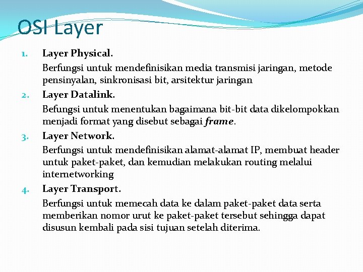 OSI Layer 1. 2. 3. 4. Layer Physical. Berfungsi untuk mendefinisikan media transmisi jaringan,