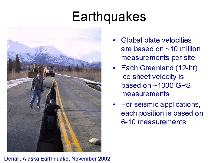 Earthquakes • Global plate velocities are based on ~10 million measurements per site. •