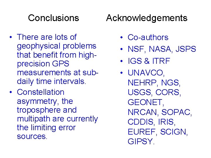 Conclusions • There are lots of geophysical problems that benefit from highprecision GPS measurements