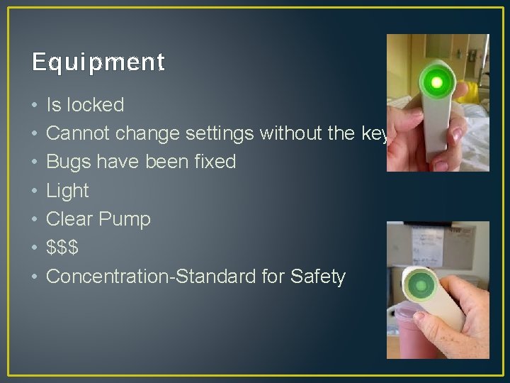 Equipment • • Is locked Cannot change settings without the key Bugs have been