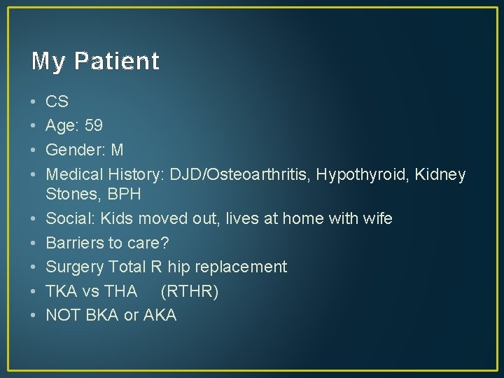 My Patient • • • CS Age: 59 Gender: M Medical History: DJD/Osteoarthritis, Hypothyroid,