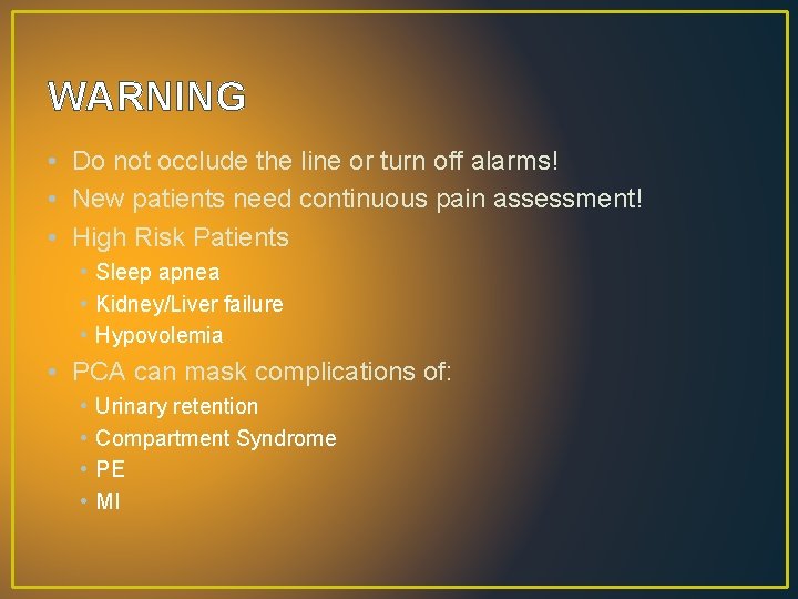 WARNING • Do not occlude the line or turn off alarms! • New patients