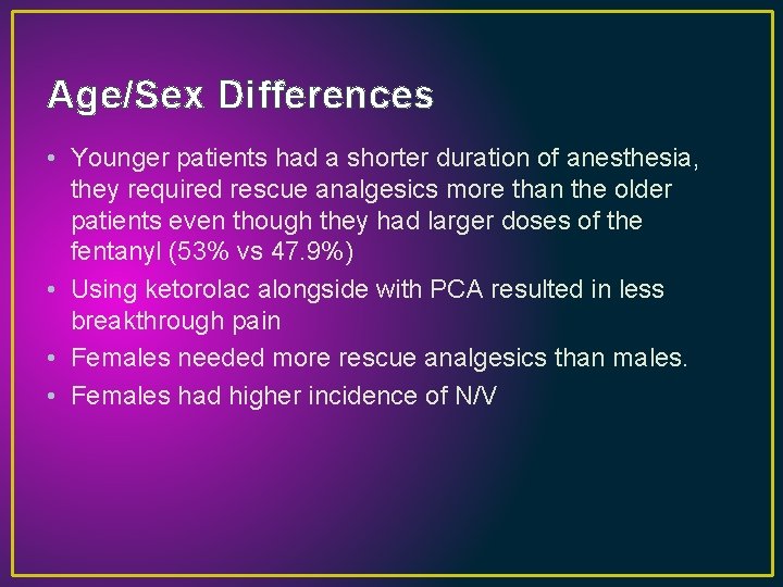 Age/Sex Differences • Younger patients had a shorter duration of anesthesia, they required rescue