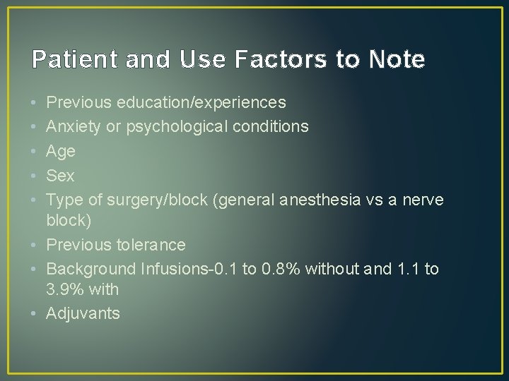 Patient and Use Factors to Note • • • Previous education/experiences Anxiety or psychological
