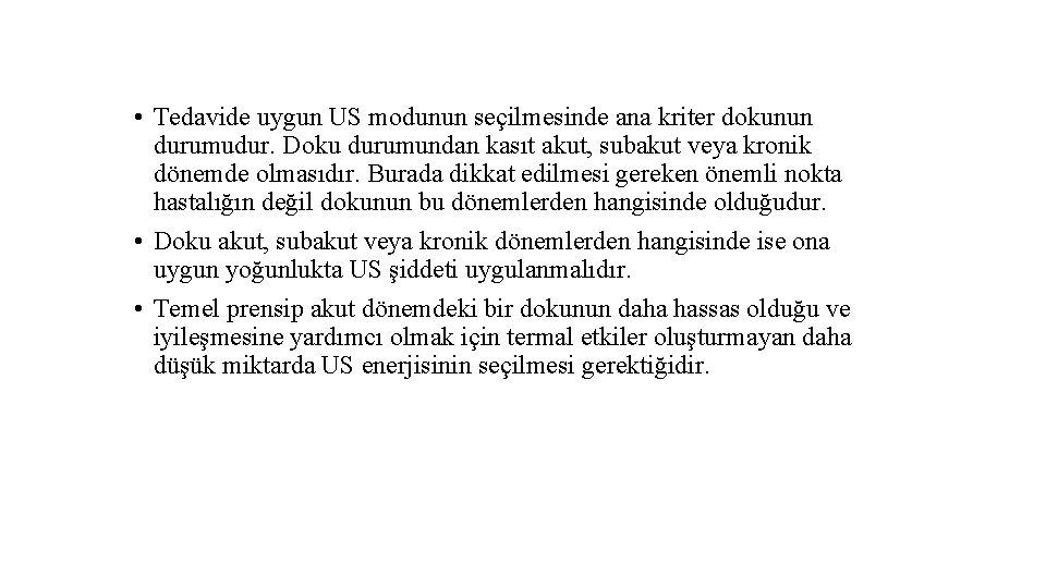  • Tedavide uygun US modunun seçilmesinde ana kriter dokunun durumudur. Doku durumundan kasıt