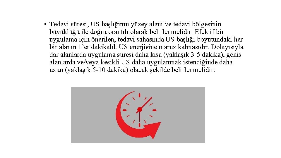  • Tedavi süresi, US başlığının yüzey alanı ve tedavi bölgesinin büyüklüğü ile doğru