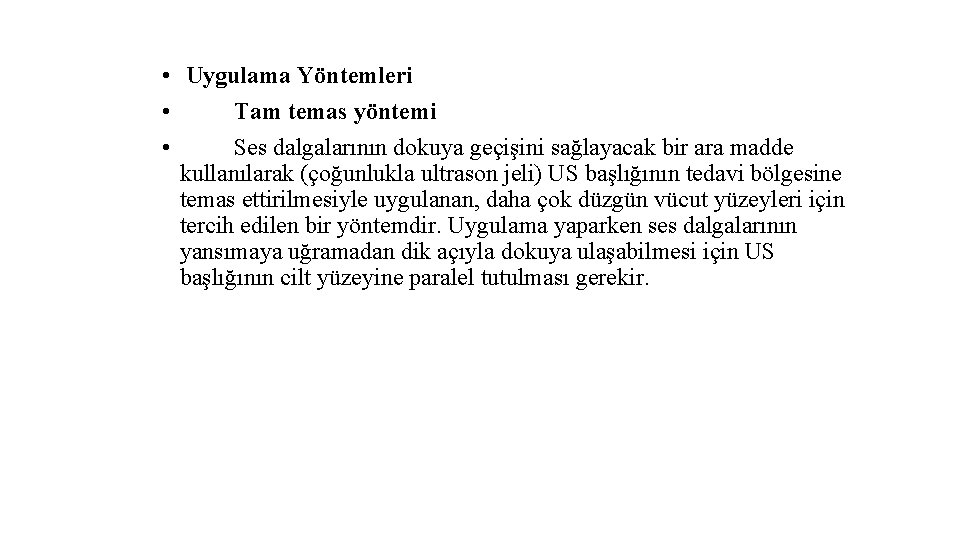  • Uygulama Yöntemleri • Tam temas yöntemi • Ses dalgalarının dokuya geçişini sağlayacak