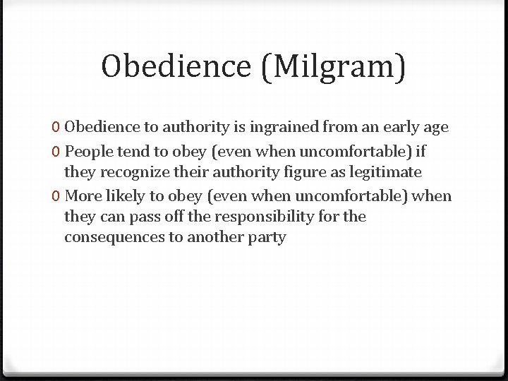 Obedience (Milgram) 0 Obedience to authority is ingrained from an early age 0 People