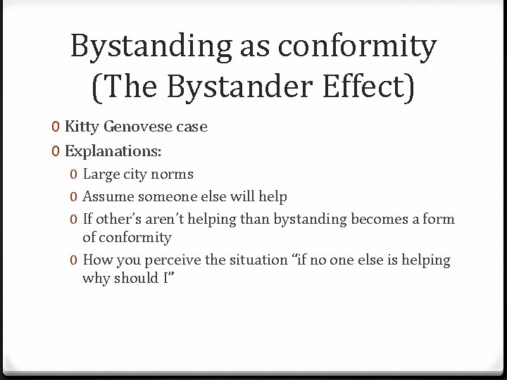 Bystanding as conformity (The Bystander Effect) 0 Kitty Genovese case 0 Explanations: 0 Large