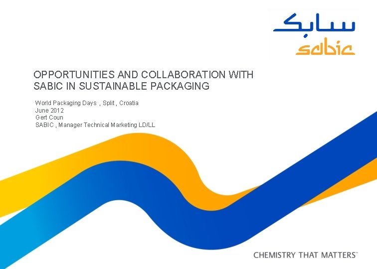OPPORTUNITIES AND COLLABORATION WITH SABIC IN SUSTAINABLE PACKAGING World Packaging Days , Split ,
