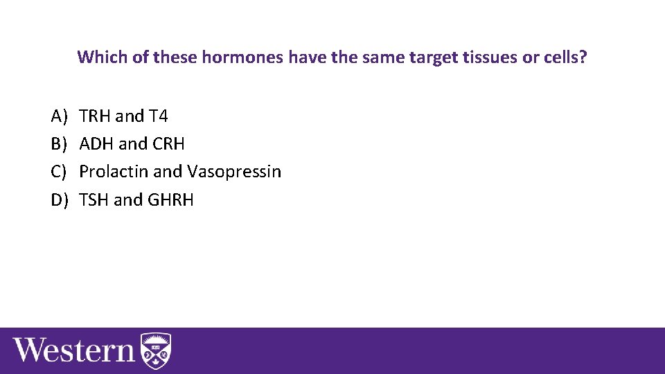 Which of these hormones have the same target tissues or cells? A) B) C)