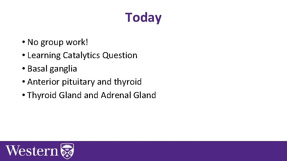 Today • No group work! • Learning Catalytics Question • Basal ganglia • Anterior