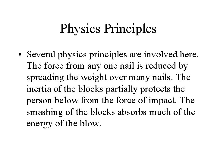 Physics Principles • Several physics principles are involved here. The force from any one