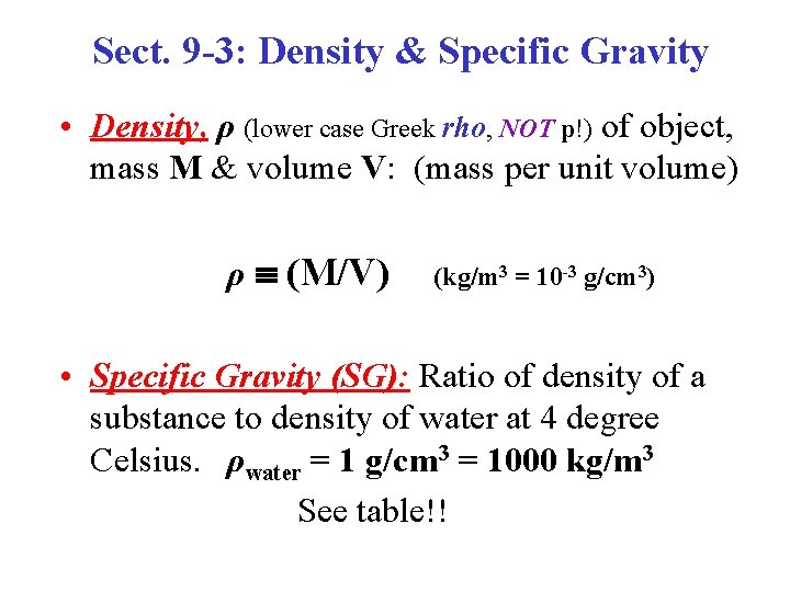 Sect. 9 -3: Density & Specific Gravity • Density, ρ (lower case Greek rho,