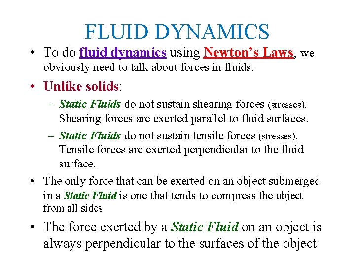 FLUID DYNAMICS • To do fluid dynamics using Newton’s Laws, we obviously need to
