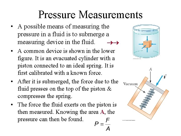 Pressure Measurements • A possible means of measuring the pressure in a fluid is