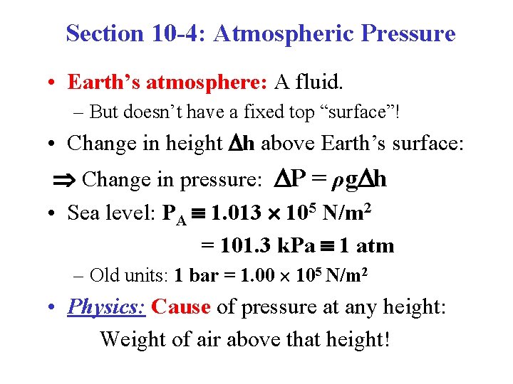 Section 10 -4: Atmospheric Pressure • Earth’s atmosphere: A fluid. – But doesn’t have
