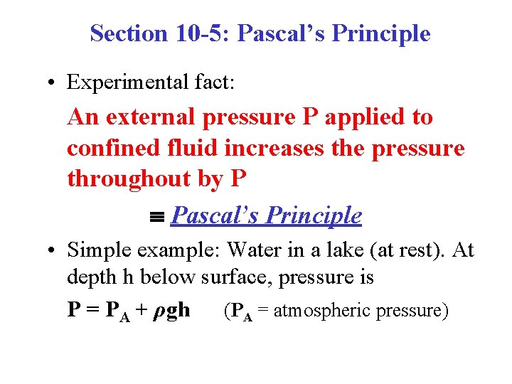 Section 10 -5: Pascal’s Principle • Experimental fact: An external pressure P applied to