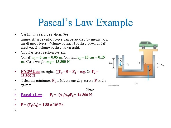 Pascal’s Law Example • • • Car lift in a service station. See figure.