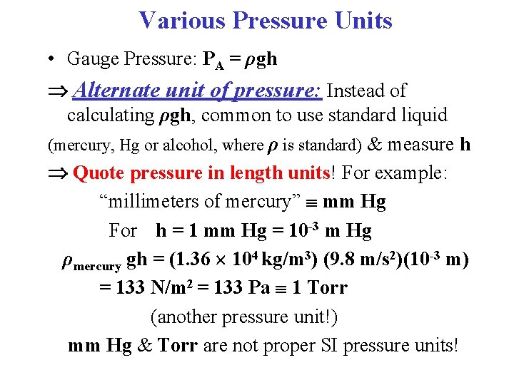 Various Pressure Units • Gauge Pressure: PA = ρgh Alternate unit of pressure: Instead