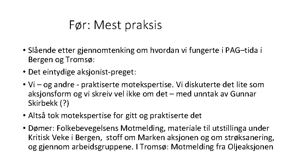 Før: Mest praksis • Slående etter gjennomtenking om hvordan vi fungerte i PAG–tida i