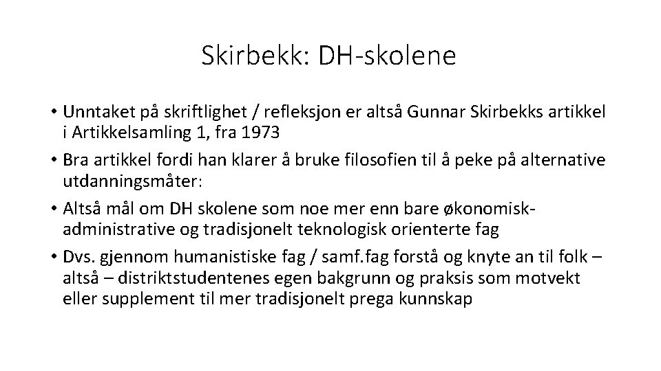 Skirbekk: DH-skolene • Unntaket på skriftlighet / refleksjon er altså Gunnar Skirbekks artikkel i