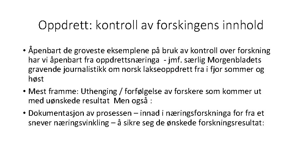 Oppdrett: kontroll av forskingens innhold • Åpenbart de groveste eksemplene på bruk av kontroll
