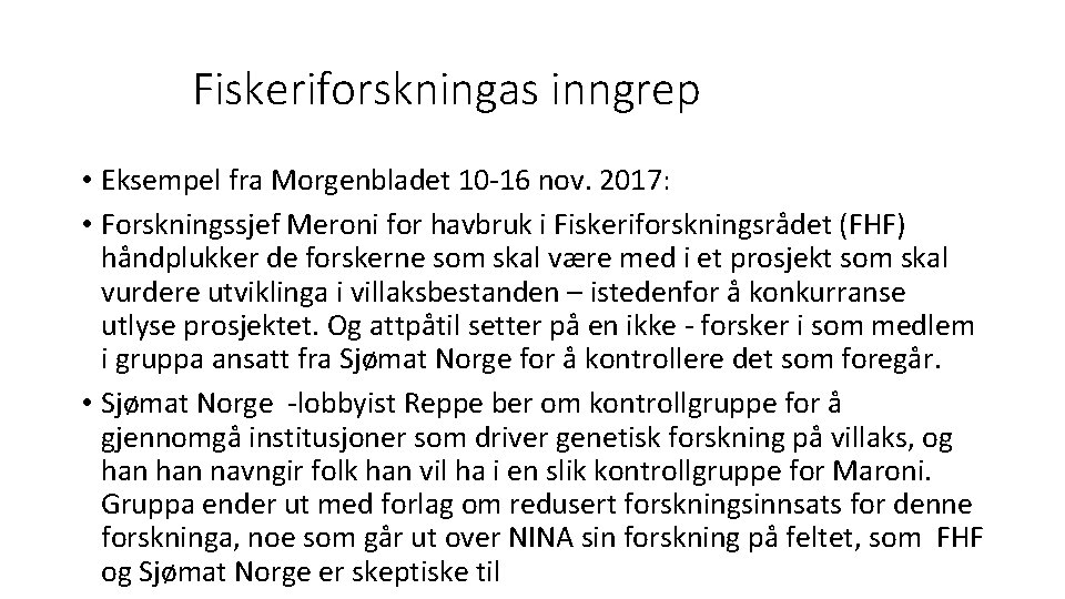 Fiskeriforskningas inngrep • Eksempel fra Morgenbladet 10 -16 nov. 2017: • Forskningssjef Meroni for